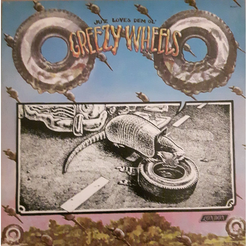 Greezy Wheels - Juz Loves Dem Ol' Greezy Wheels