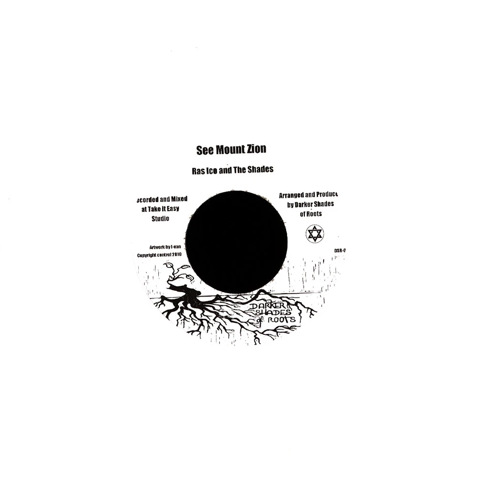 Ras Ico And The Shades / The Shades - See Mount Zion / Zion High Dub