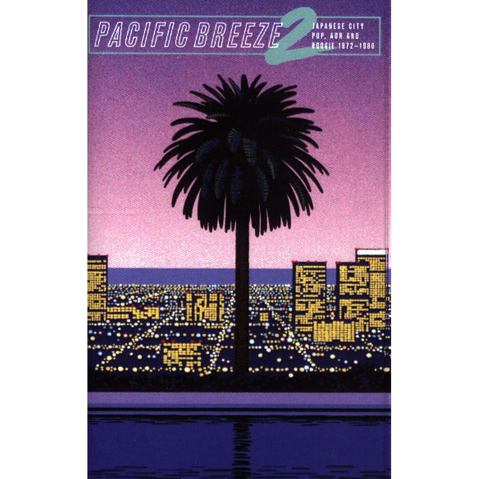 V.A. - Pacific Breeze 2: Japanese City Pop, AOR & Boogie 1976-1986
