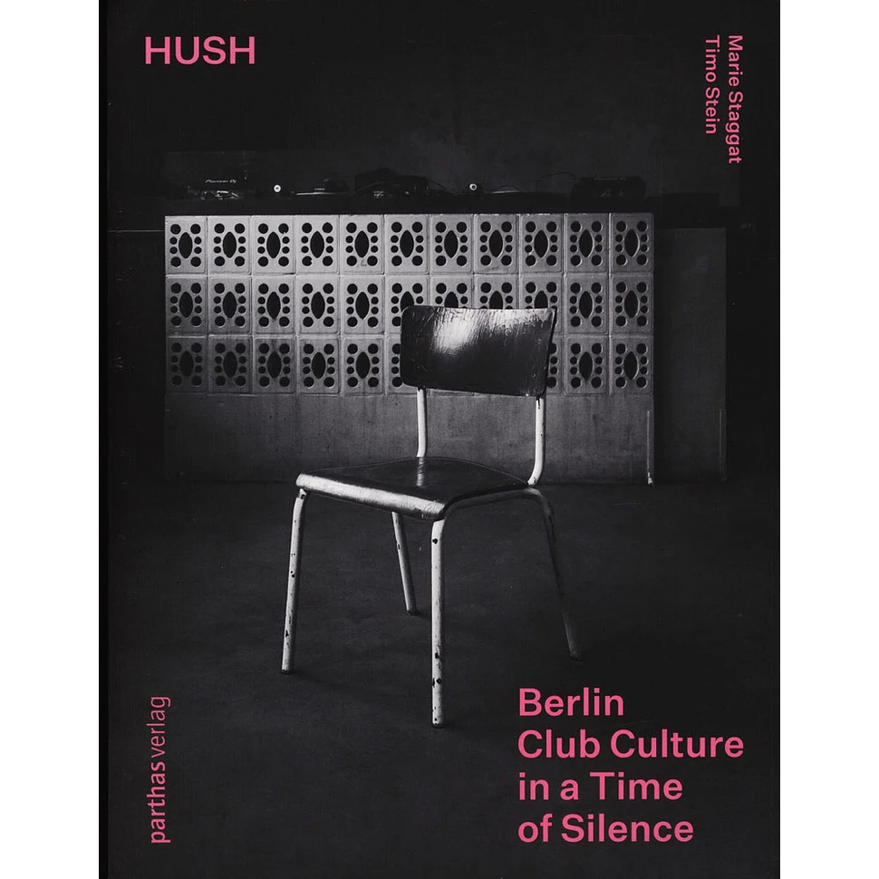 Marie Staggat & Timo Stein - Hush - Berlin Club Culture In A Time Of Silence