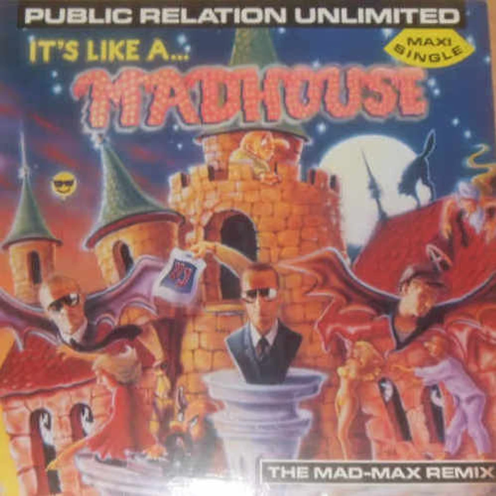 Public Relation Unlimited - It's Like A Madhouse (The Mad-Max Remix)