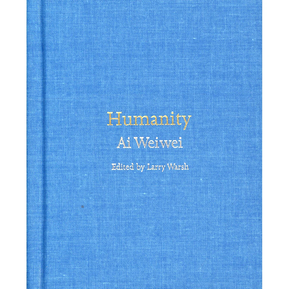 Aiweiwei - Humanity Edited By Larry Walsh