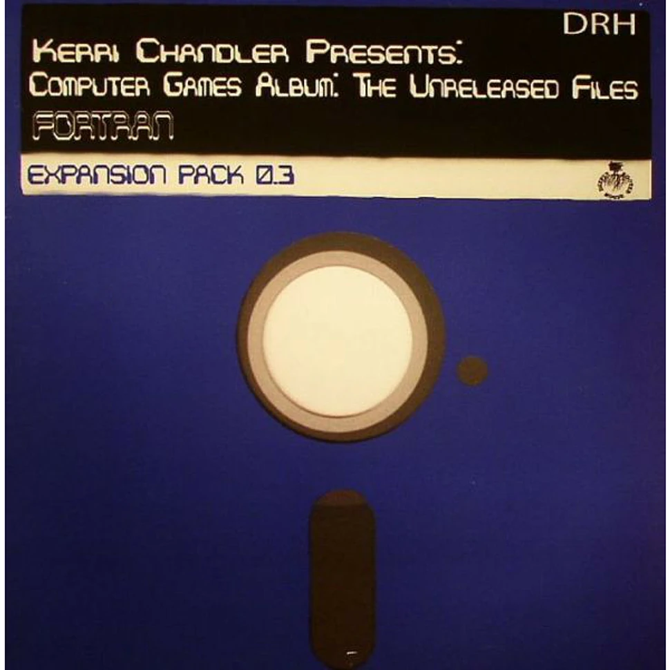 Kerri Chandler - Computer Games: The Unreleased Files: Expansion Pack 0.3