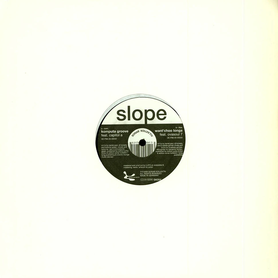 Slope - Komputa Groove / Want’Choo Longa