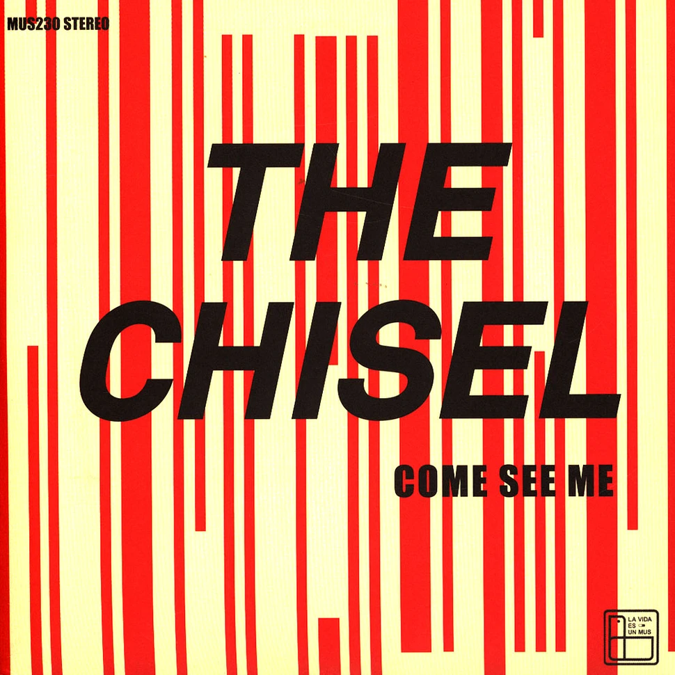 The Chisel - Come See Me/ Not The Only One