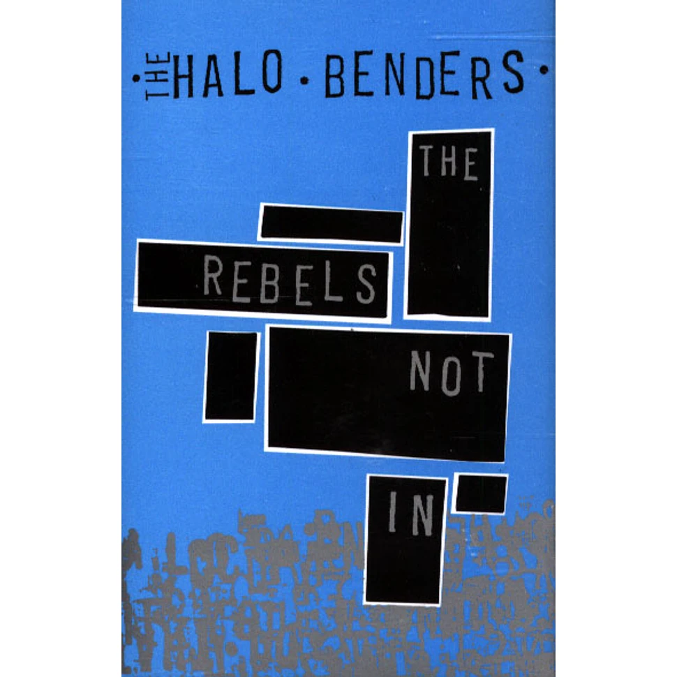 Halo Benders - The Rebels Not In