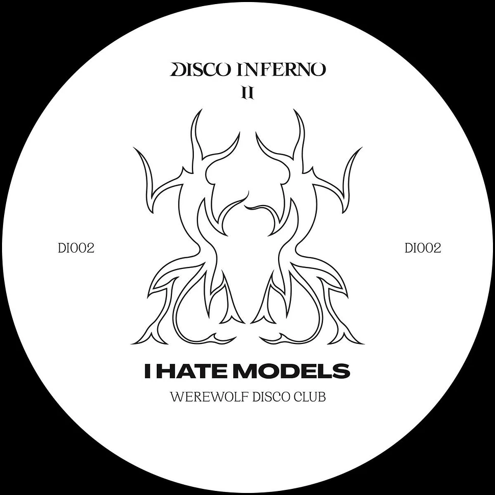 I Hate Models - Werewolf Disco Club Single Sided Vinyl Edition