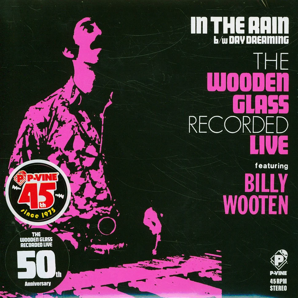 The Wooden Glass - In The Rain / Day Dreaming Feat. Billy Wooten