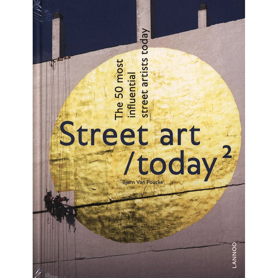 Björn Van Poucke - Street Art Today II: The 50 Most Influential Street Artists Today