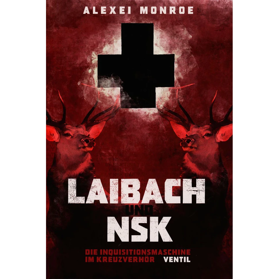 Alexei Monroe - Laibach Und NSK - Die Inquisitionsmaschine Im Kreuzverhör