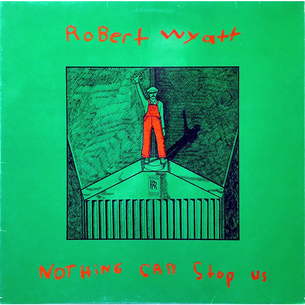 Robert Wyatt - Nothing Can Stop Us