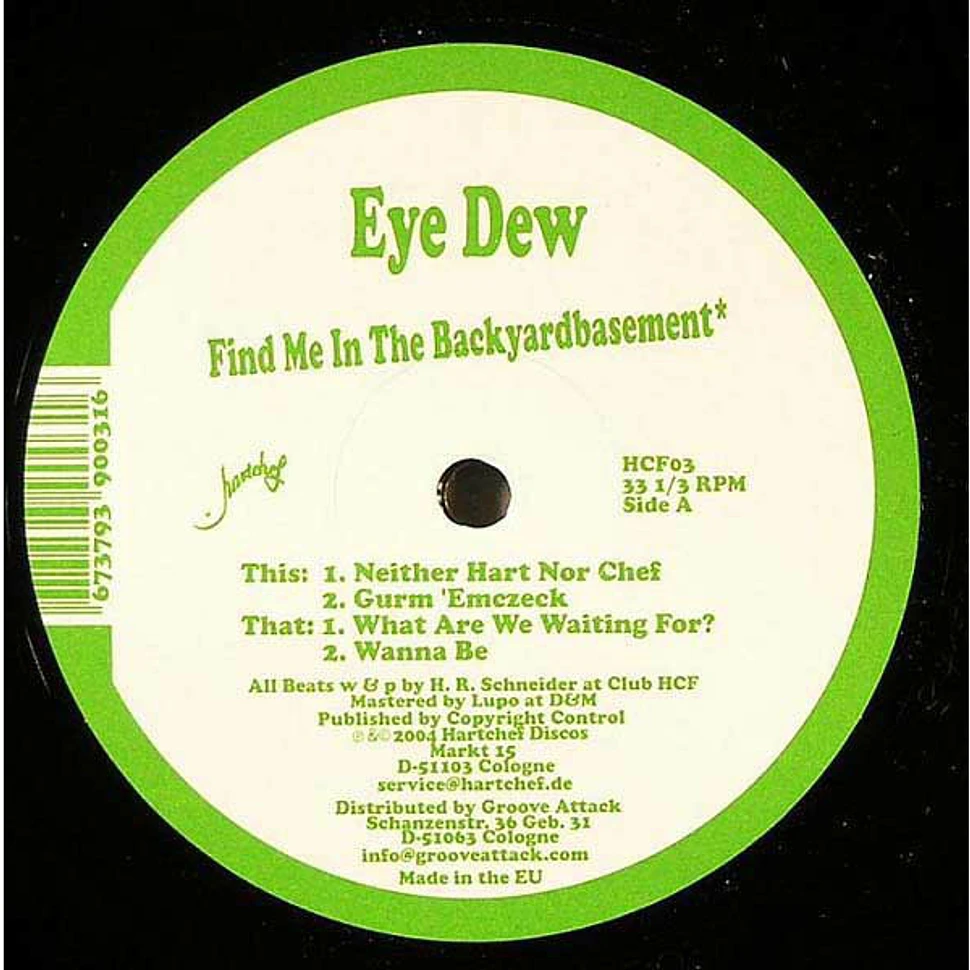 Eye Dew - Find Me In The Backyardbasement*