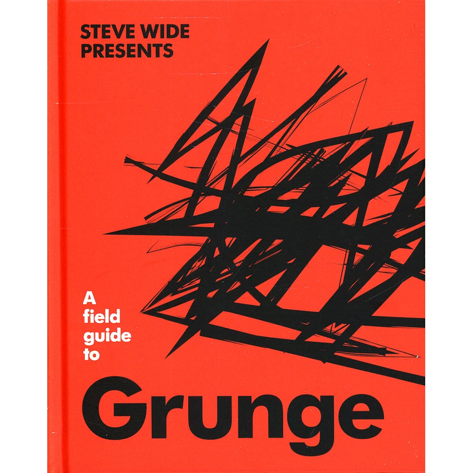 Steve Wide - A Field Guide To Grunge