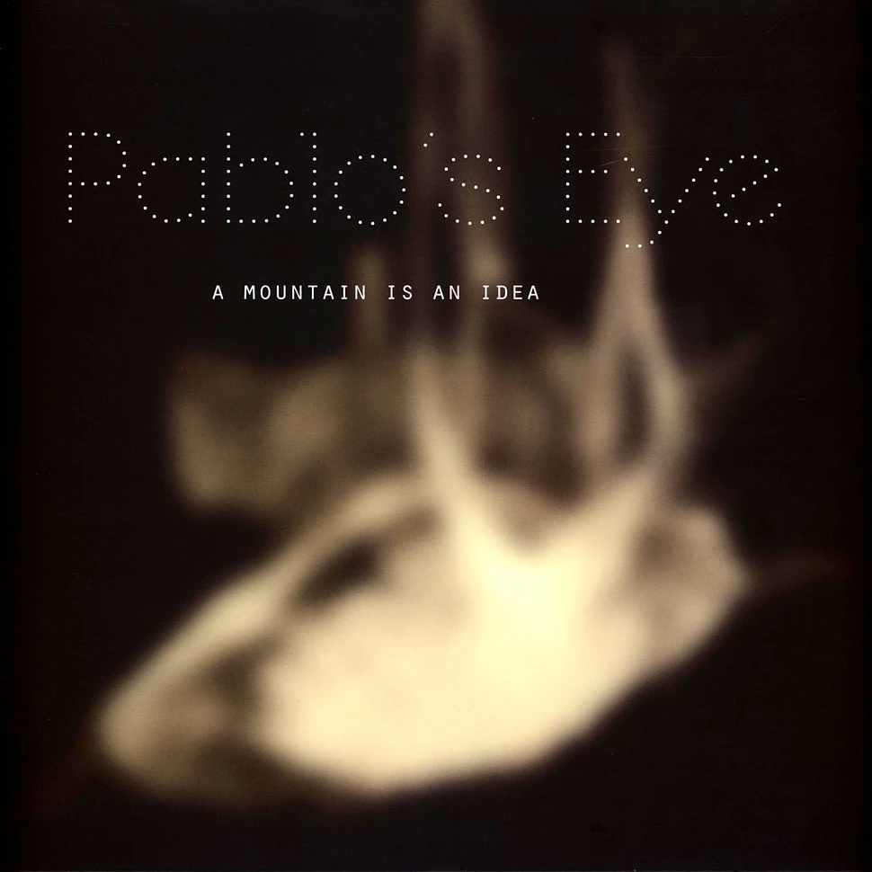 Pablo's Eye - A Mountain Is An Idea