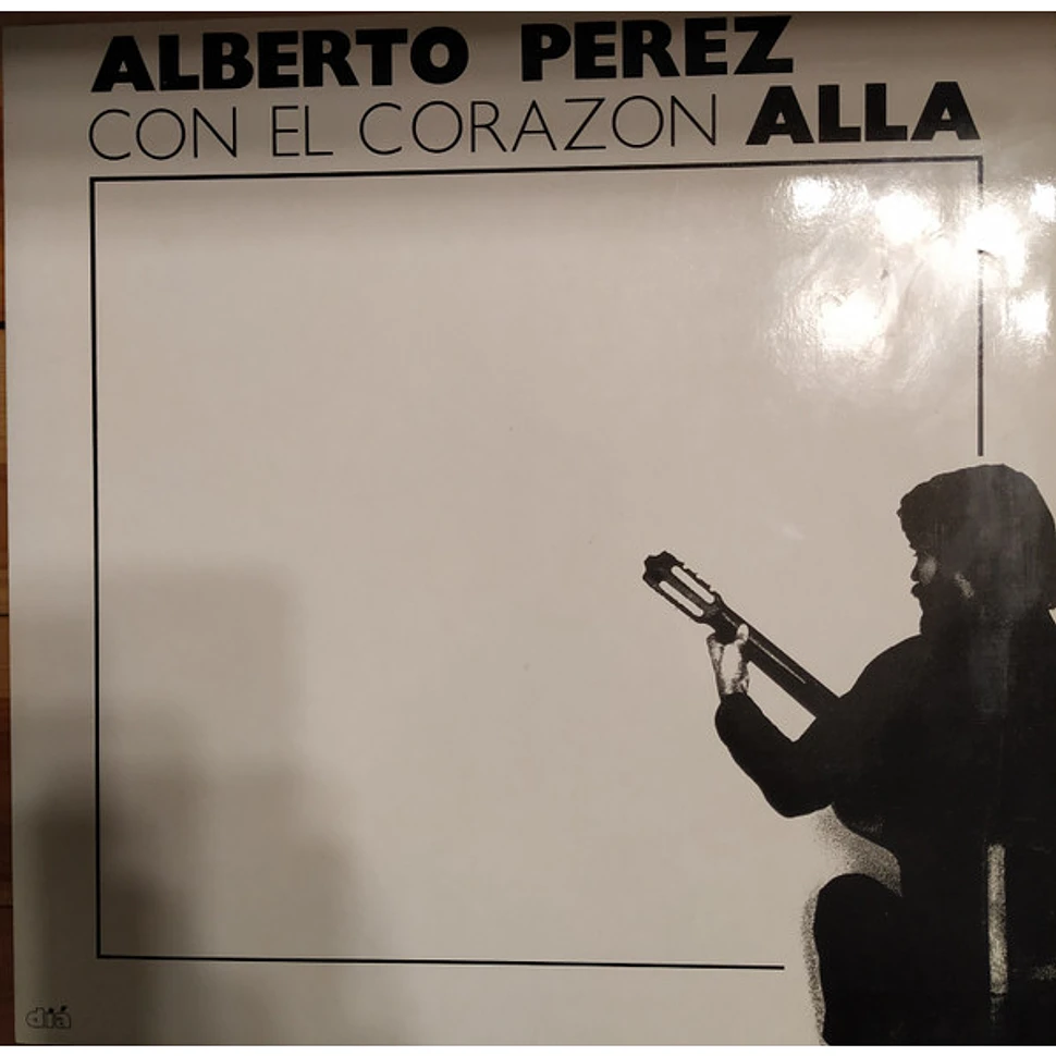 Alberto Pérez - Con El Corazón Allá