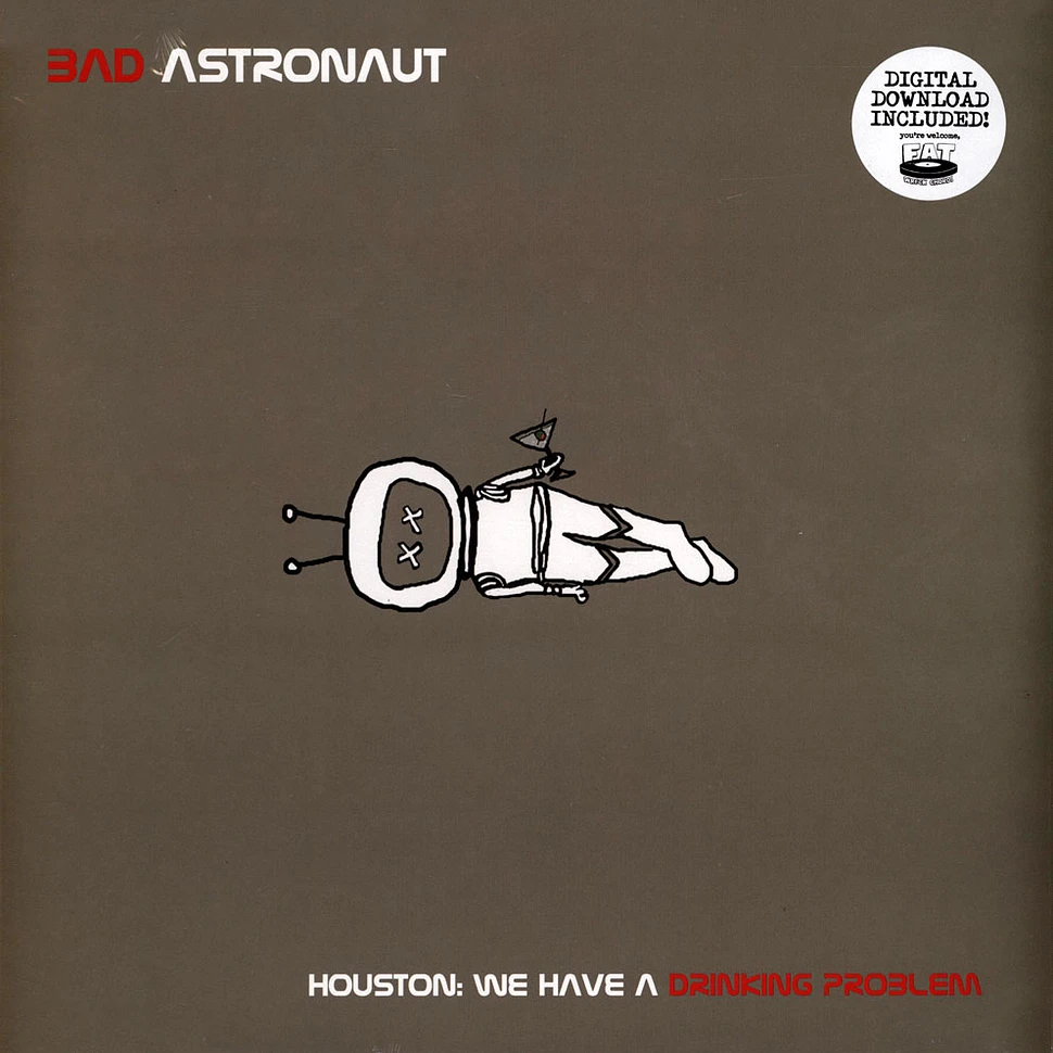 Bad Astronaut - Houston: We Have A Drinking Problem