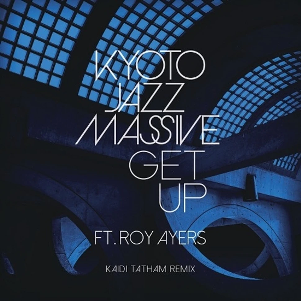 Kyoto Jazz Massive - Get Up Ft. Roy Ayers (Kaidi Tatham Remix) / This Feeling (Da Lata Remix)
