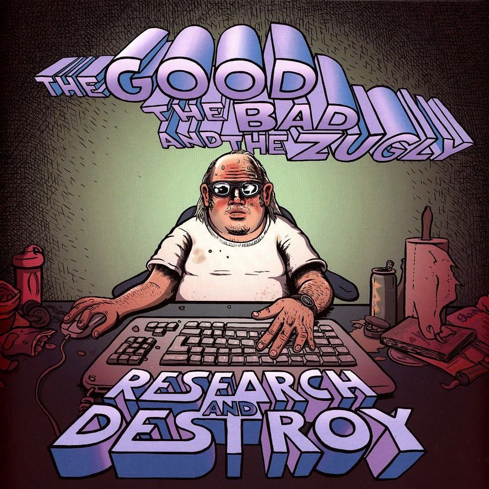 The Good The Bad & The Zugly - Research And Destroy