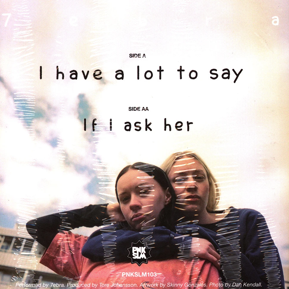 7ebra - I Have A Lot To Say / If I Ask Her