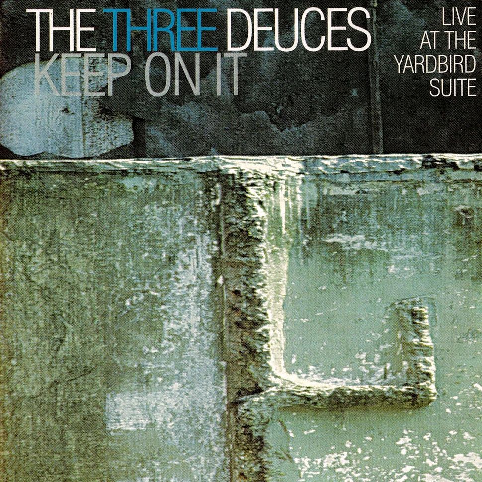 The Three Deuces - Keep On It (Live At The Yardbird Suite)