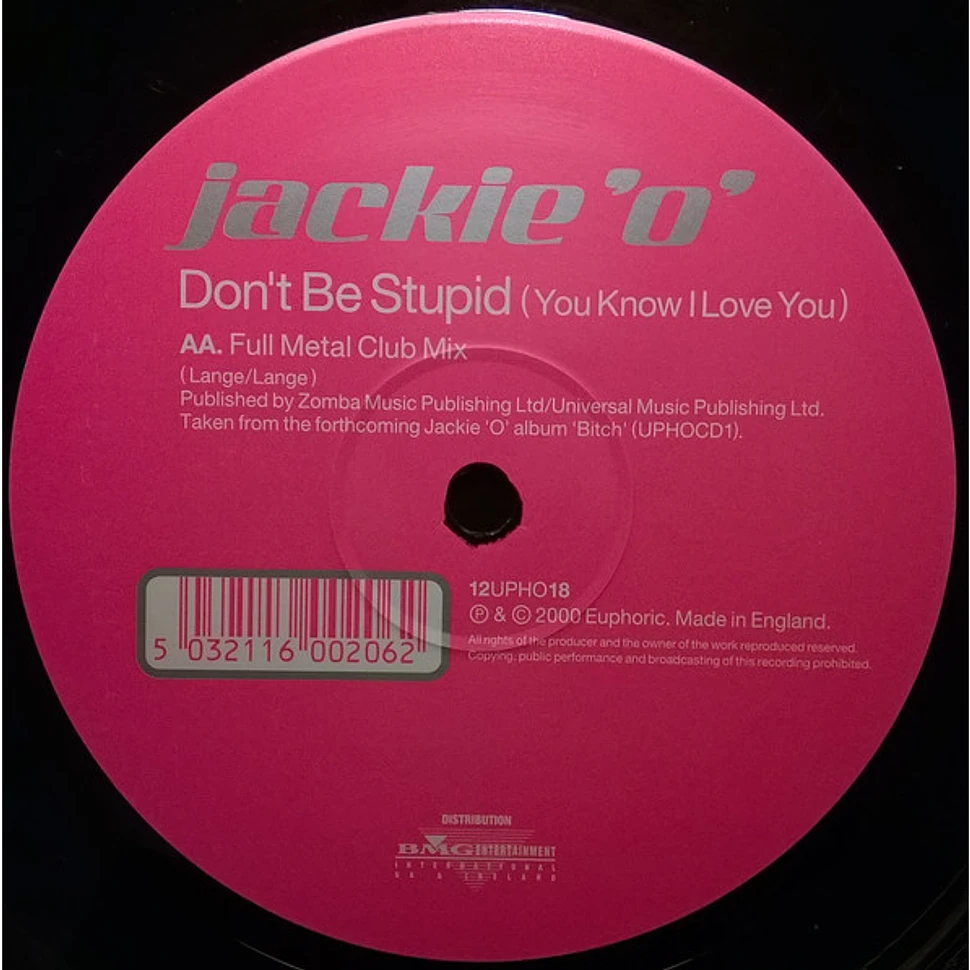 Jackie 'O' - Don't Be Stupid (You Know I Love You)