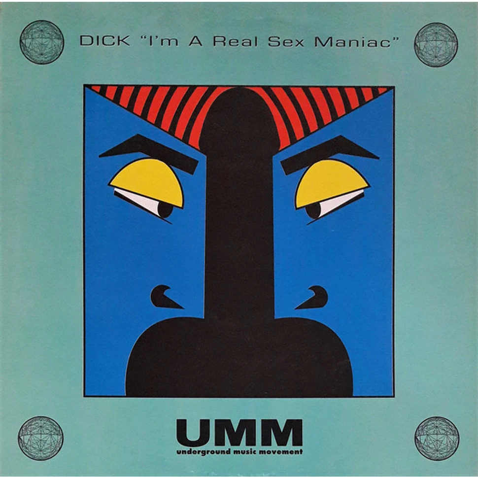 Dick - I'm A Real Sex Maniac