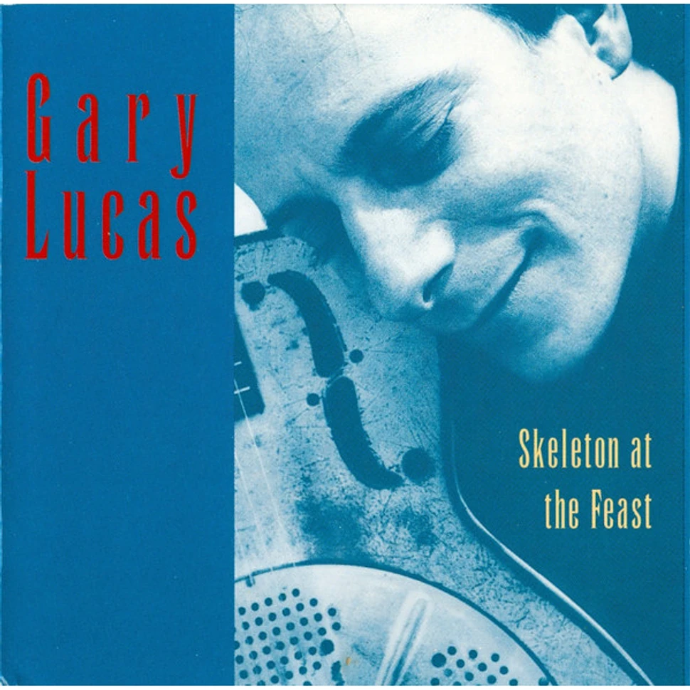 Gary Lucas - Skeleton At The Feast