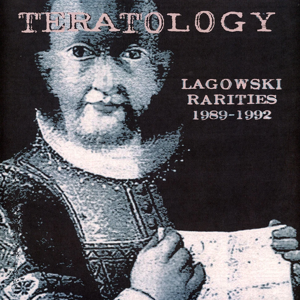 Lagowski - Teratology Rarities 1989-1992