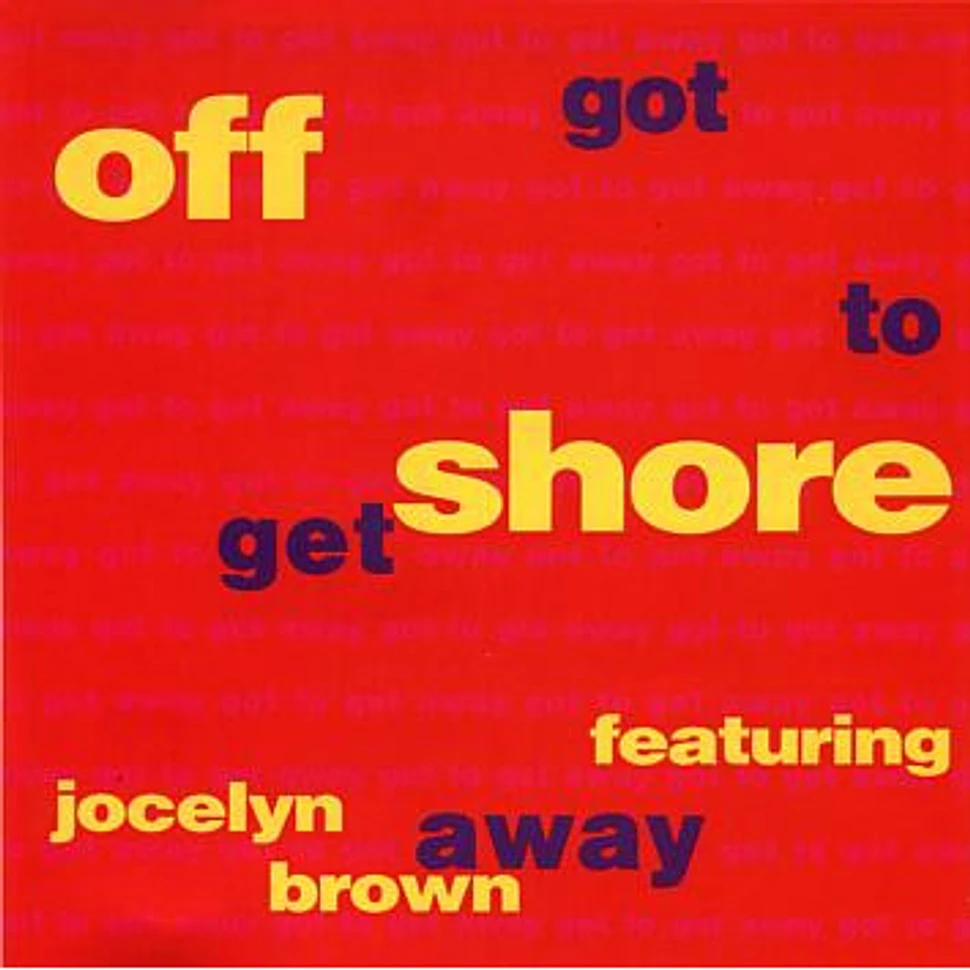 Off-Shore Featuring Jocelyn Brown - Got To Get Away