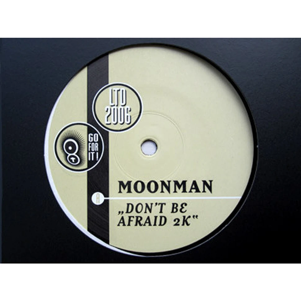 Moonman - Don't Be Afraid 2K