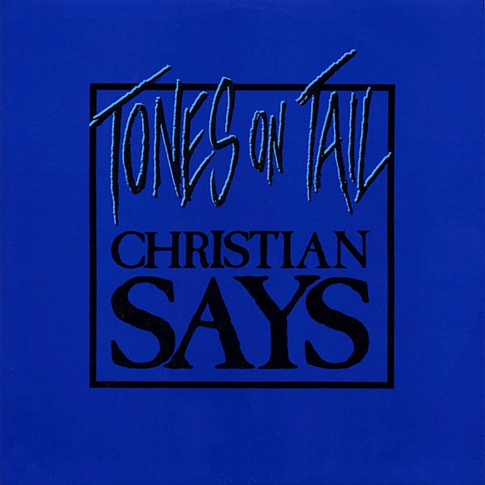 Tones On Tail - Christian Says