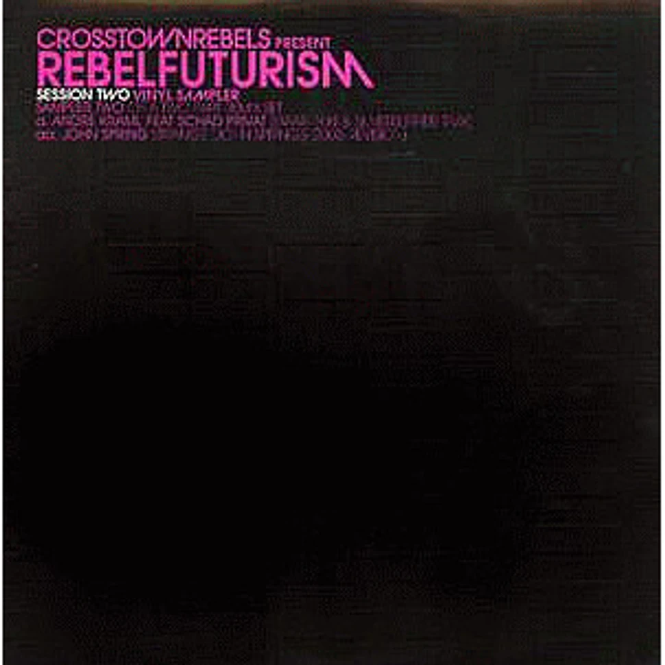 André Kraml / John Spring - Crosstown Rebels Presents Rebel Futurism Session Two, Sampler Two
