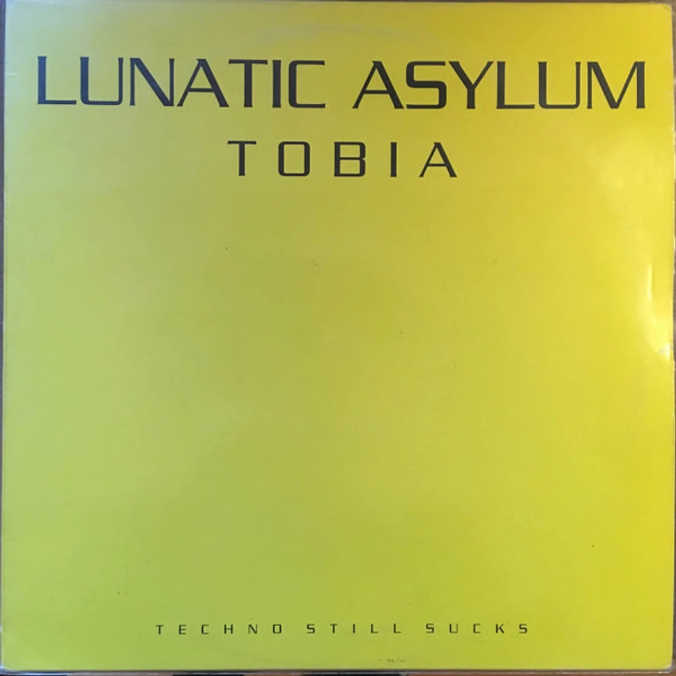 Lunatic Asylum - Tobia (Techno Still Sucks)