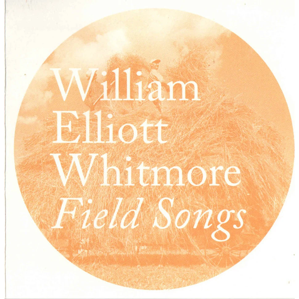 William Elliott Whitmore - Field Songs