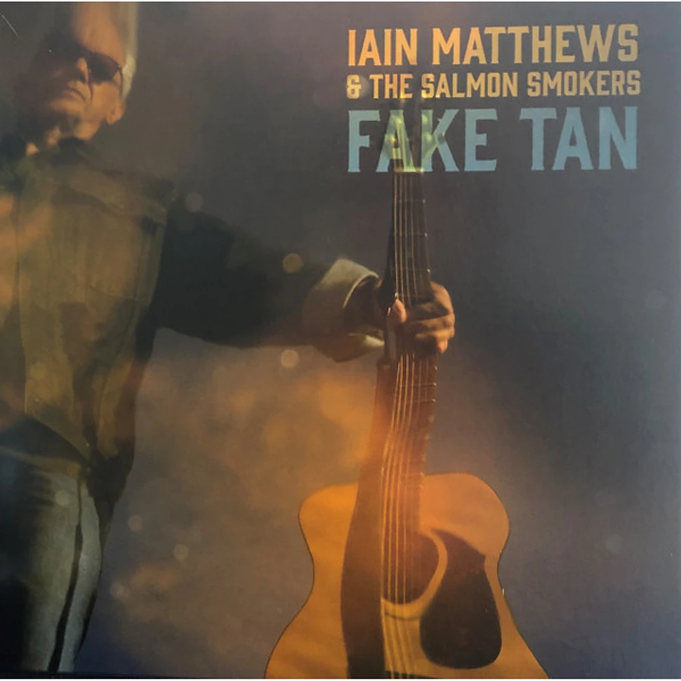 Iain Matthews & The Salmon Smokers - Fake Tan