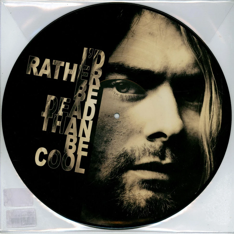 Nirvana - I Would Rather Be Dead Than Be Cool - Live At The Hollywood Rock Festival 1993 Picture Disc Edition