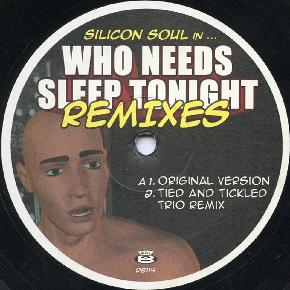 Silicon Soul - Who Needs Sleep Tonight Remixes