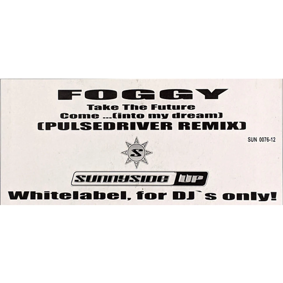 Foggy - Take The Future / Come...(Into My Dream) Remix