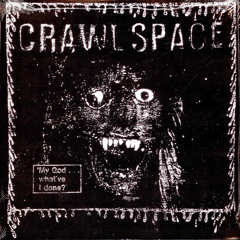 Crawl Space - My God ... What've I Done?