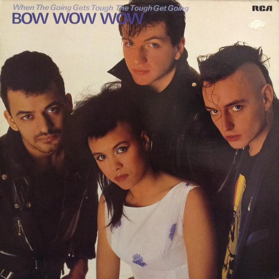 Bow Wow Wow - When The Going Gets Tough, The Tough Get Going