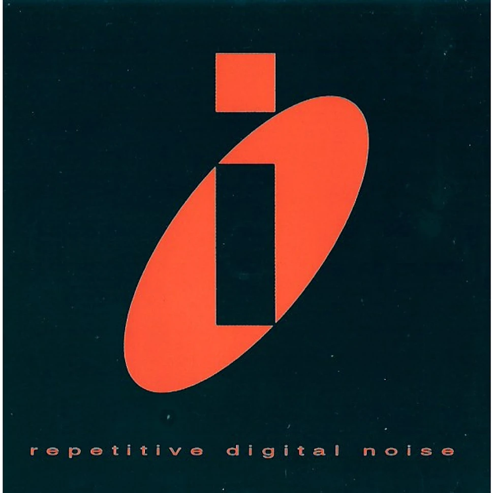 I - Repetitive Digital Noise