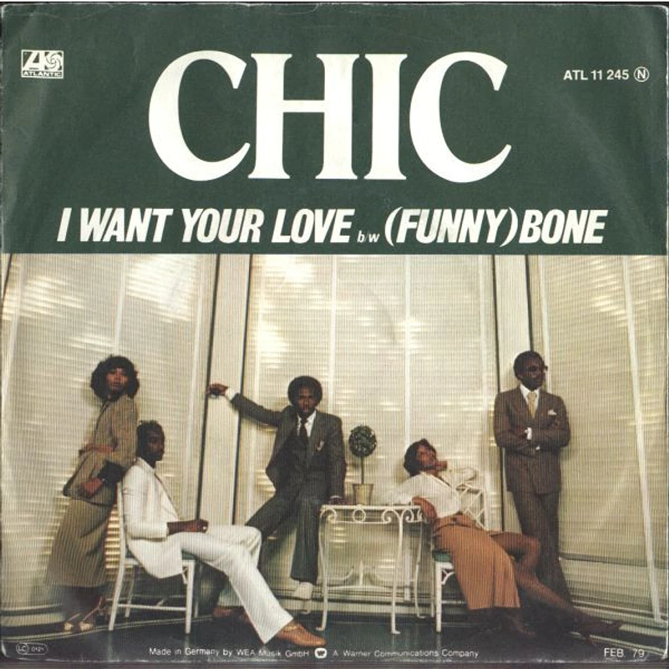 Chic - I Want Your Love / (Funny) Bone