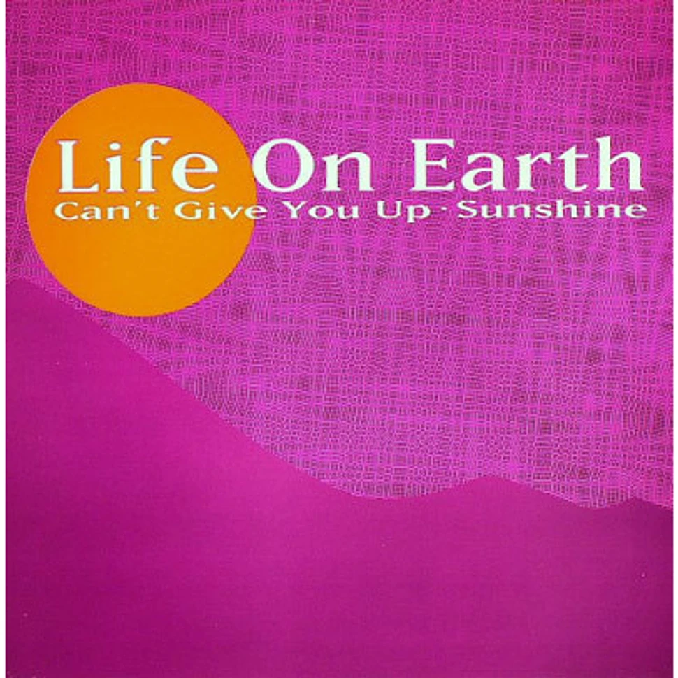 Life On Earth - Can't Give You Up
