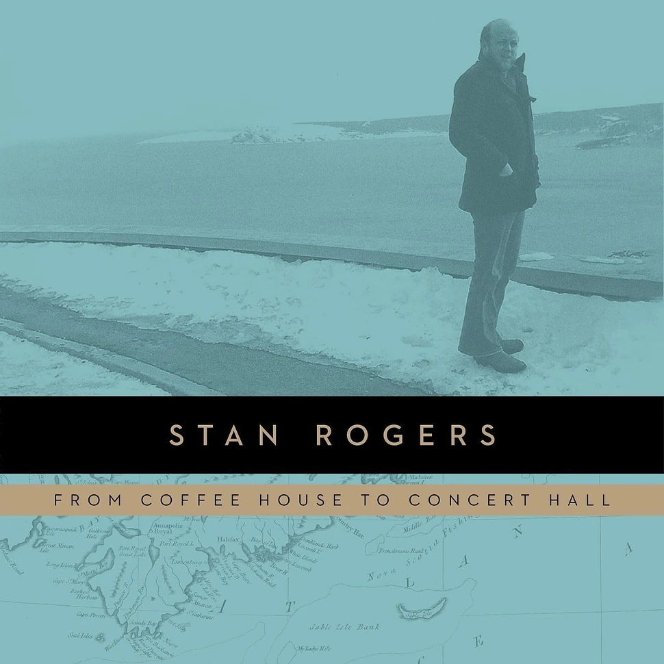 Stan Rogers - From Coffee House To Concert Hall