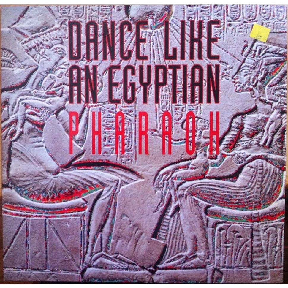 Pharaoh - Dance Like An Egyptian