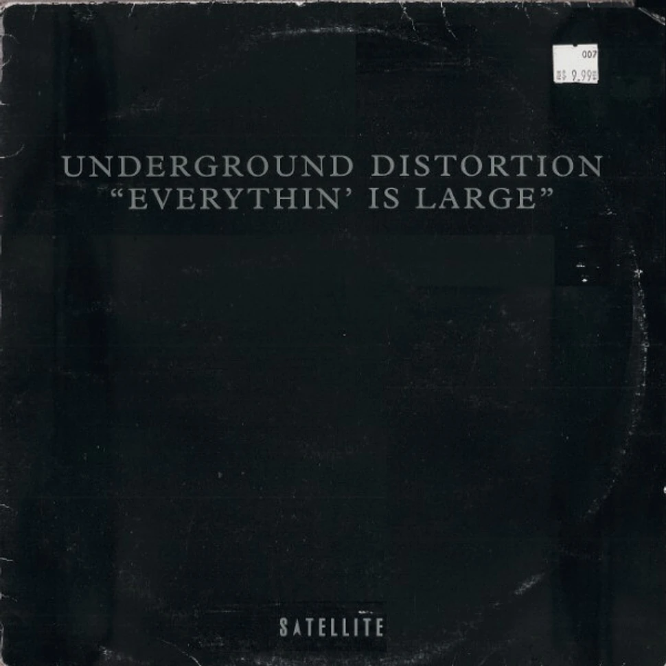 Underground Distortion - Everythin' Is Large