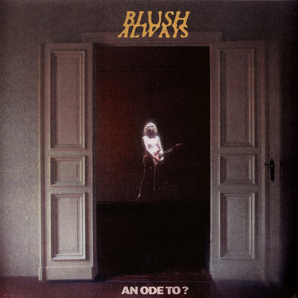 Blush Always - An Ode To ? Limited Transparent Yellow Vinyl Edition