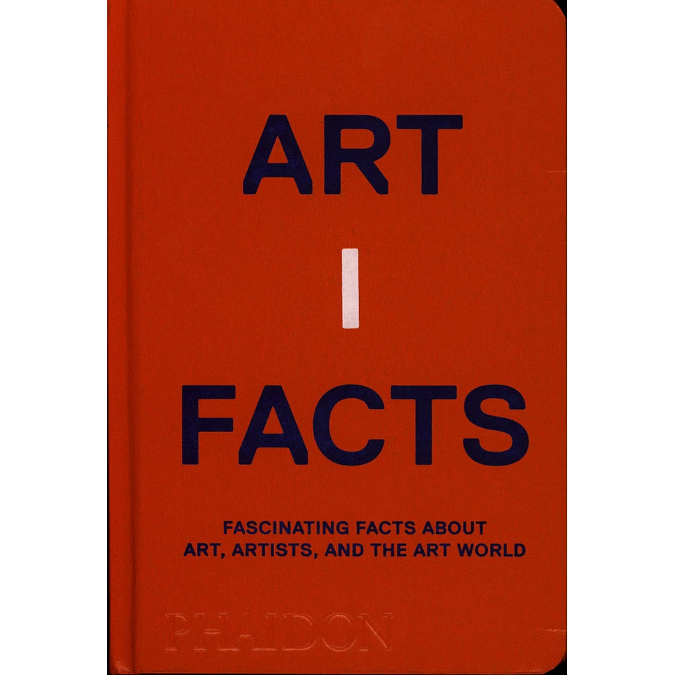 Phaidon Editors - Artifacts: Fascinating Facts About Art, Artists, And The Art World