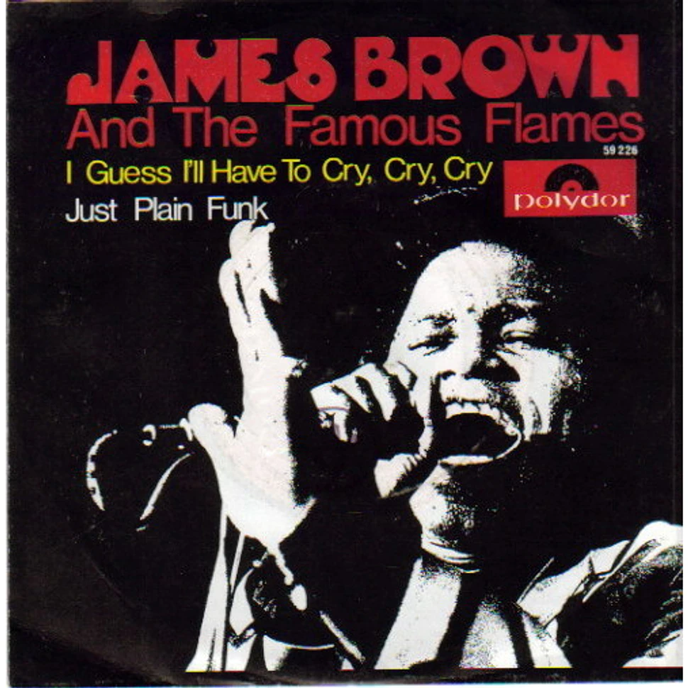 James Brown & The Famous Flames - I Guess I'll Have To Cry, Cry, Cry / Just Plain Funk