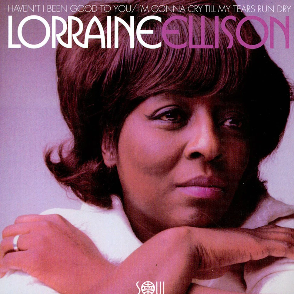 Lorraine Ellison - Have't I Been Good To You / I´M Gonna Cry Till My Tears Run Dry